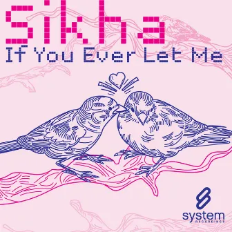 If You Ever Let Me by Sikha