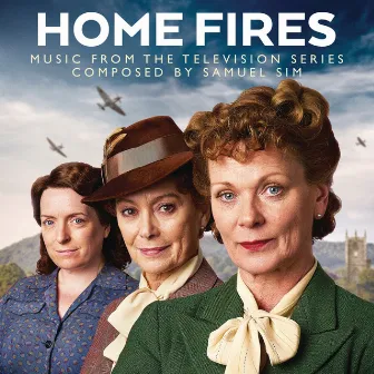 Home Fires (Music from the Television Series) by Samuel Sim