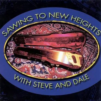 Sawing To New Heights with Steve and Dale by Steve Margoshes