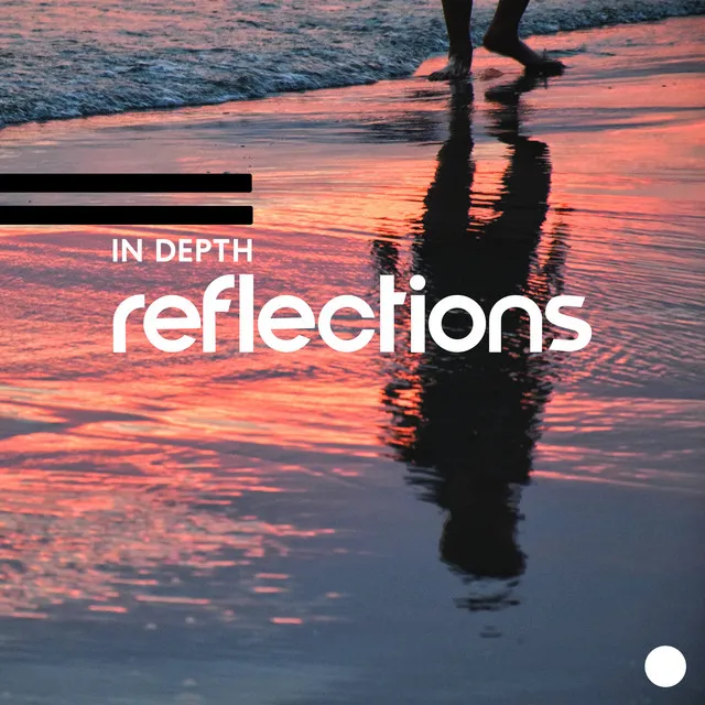 In Depth Reflections