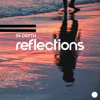 In Depth Reflections by 