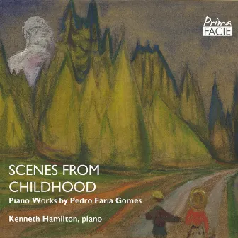 Scenes from Childhood: Piano Works by Pedro Faria Gomes by Kenneth Hamilton