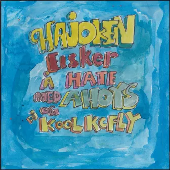 Elsker Å Hate (Med Ahoys & Kool DJ Kcfly) by Hajoken