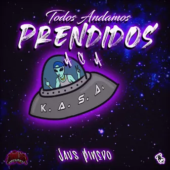 Todos Andamos Prendidos Acá by Javs Pinedo