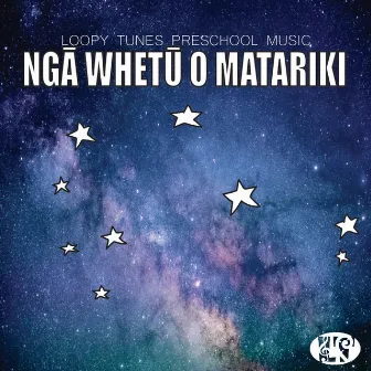 Ngā Whetū o Matariki by Loopy Tunes Preschool Music