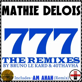 777 the Remixes by Mathie Delois