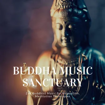 Buddha Music Sanctuary: Zen Buddhist Music for Relaxation, Meditation Techniques by Buddha Virtue