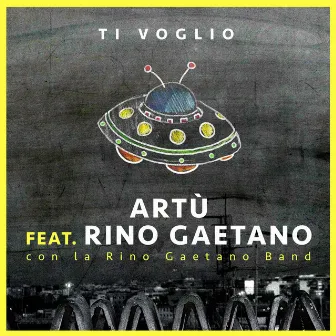 Ti voglio (feat. Rino Gaetano) by Artù