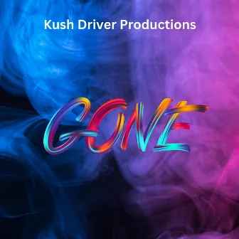 Gone by Kush Driver