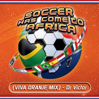 Soccer Has Come to Africa (Viva Oranje Mix) by Dr. Victor