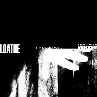 Is It Really You? by Loathe