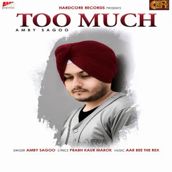 Too Much by Amby Sagoo