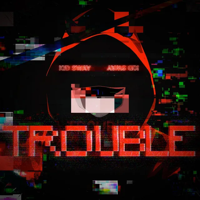 TROUBLE