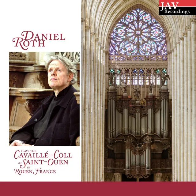 Daniel Roth Plays the Cavaillé-Coll at Saint-Ouen in Rouen, France