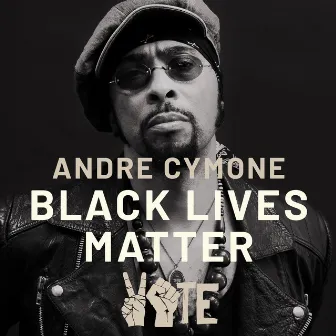 Black Lives Matter by André Cymone