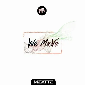 We Move by Migatte