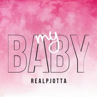 My Baby by REALPJOTTA