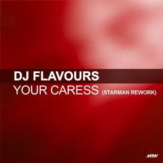 Your Caress (All I Need) [Starman 2015 Rework] by DJ Flavours