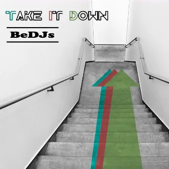 Take It Down by BeDJs