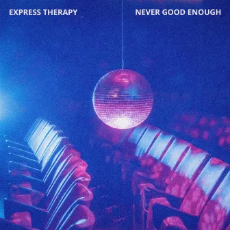 Never Good Enough by Express Therapy