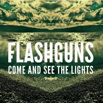 Flashguns: Come and See the Lights by Flashguns