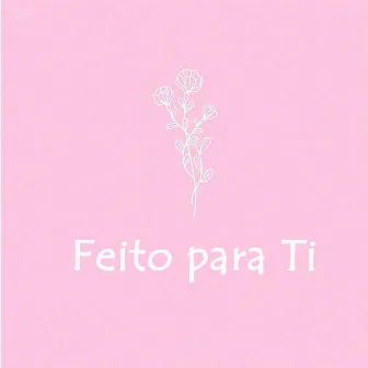 Feito para Ti by HC