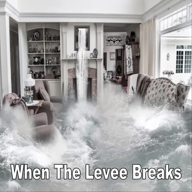 When the Levee Breaks