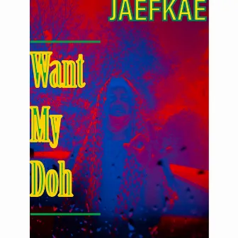 Want My Doh by Jaefkae