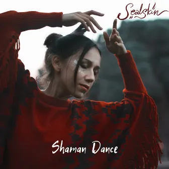 Shaman Dance by Sealskin