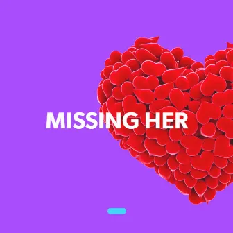 Missing Her by Feyi