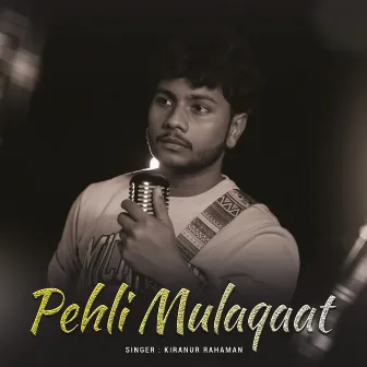 Pehli Mulaqaat by Kiranur Rahaman