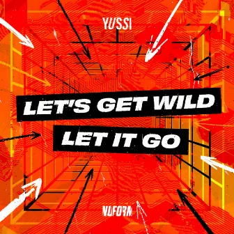 Lets Get Wild by YUSSI