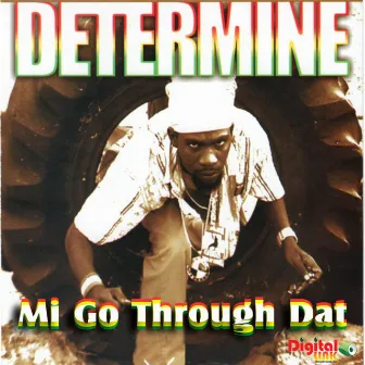 Mi Go Through Dat by Determine