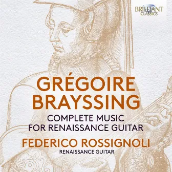 Brayssing: Complete Music for Renaissance Guitar by Federico Rossignoli