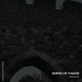 House At Pagos by Uranium