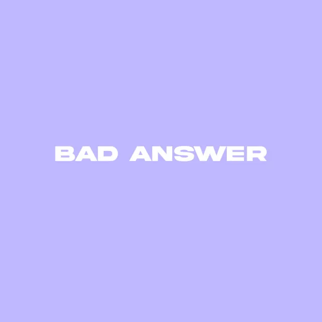 Bad Answer