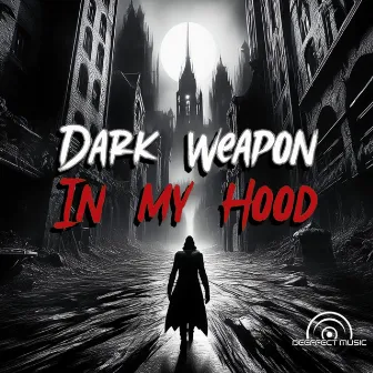 In my Hood by Dark Weapon