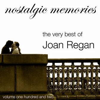 Nostalgic Memories-The Very Best of Joan Regan-Vol. 102 by Joan Regan