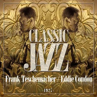 Classic Jazz Gold Collection ( Frank Teschemacher ) by Frank Teschemacher's Chicagoans