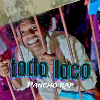 Todo Loco by Pancho Rap