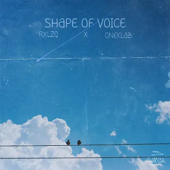 Shape Of Voice by RXLZQ