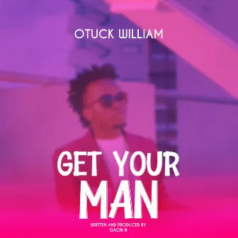 Get Your Man by Otuck William