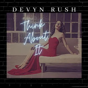 Think About It by Devyn Rush