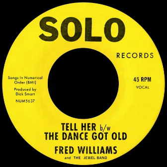 Tell Her b/w The Dance Got Old by Fred Williams