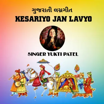 KESARIYO JAN LAVYO by Yukti Patel