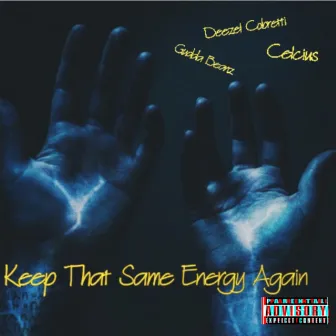 Keep That Same Energy Again by Deezel Cobretti