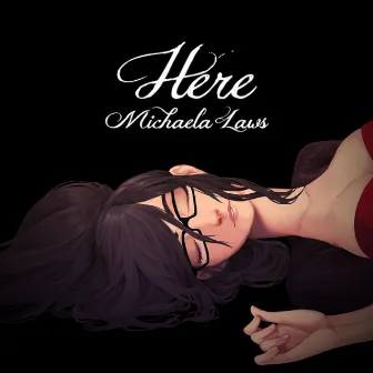 Here by Michaela Laws