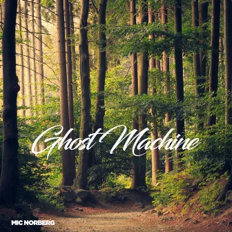 Ghost Machine by Mic Norberg