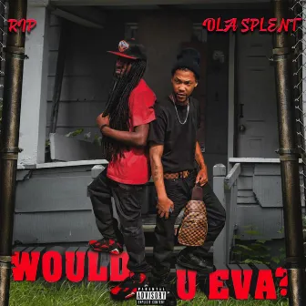 Ola Splent-Would U Eva by Ola Splent