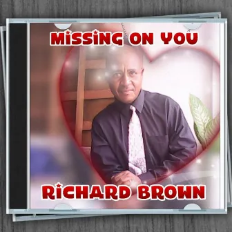 Missing on You by Richard Brown